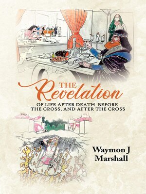 cover image of The Revelation of Life After Death Before the Cross, and After the Cross